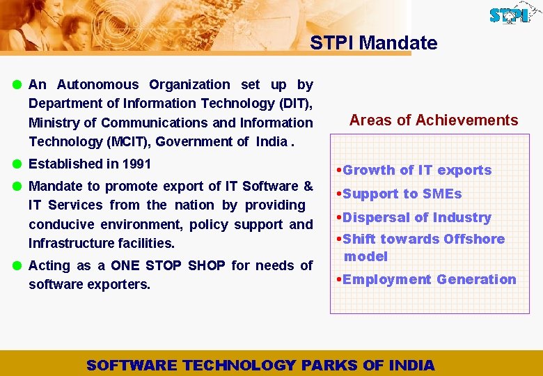 STPI Mandate = An Autonomous Organization set up by Department of Information Technology (DIT),