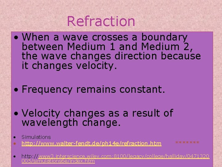 Refraction • When a wave crosses a boundary between Medium 1 and Medium 2,