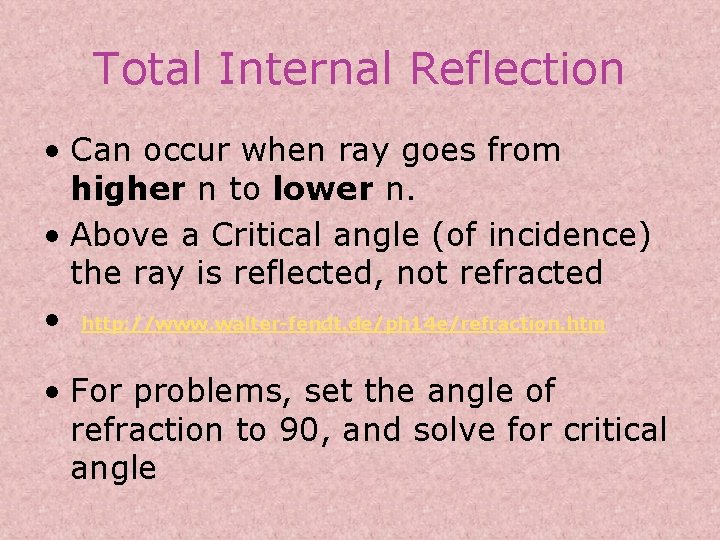 Total Internal Reflection • Can occur when ray goes from higher n to lower