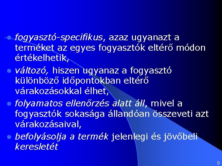 fogyasztó-specifikus, azaz ugyanazt a terméket az egyes fogyasztók eltérő módon értékelhetik, l változó, hiszen