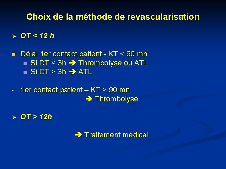 Choix de la méthode de revascularisation Ø DT < 12 h n Délai 1