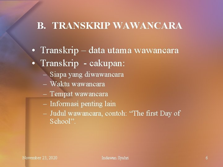 B. TRANSKRIP WAWANCARA • Transkrip – data utama wawancara • Transkrip - cakupan: –