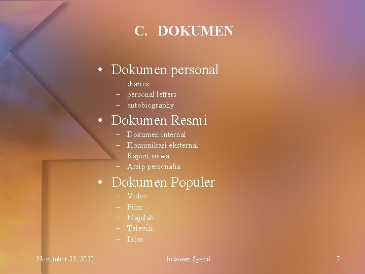 C. DOKUMEN • Dokumen personal – diaries – personal letters – autobiography • Dokumen