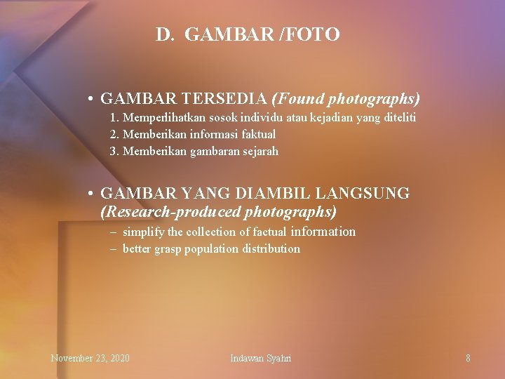 D. GAMBAR /FOTO • GAMBAR TERSEDIA (Found photographs) 1. Memperlihatkan sosok individu atau kejadian