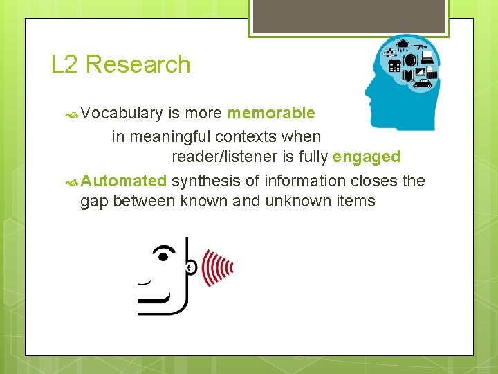L 2 Research Vocabulary is more memorable in meaningful contexts when reader/listener is fully