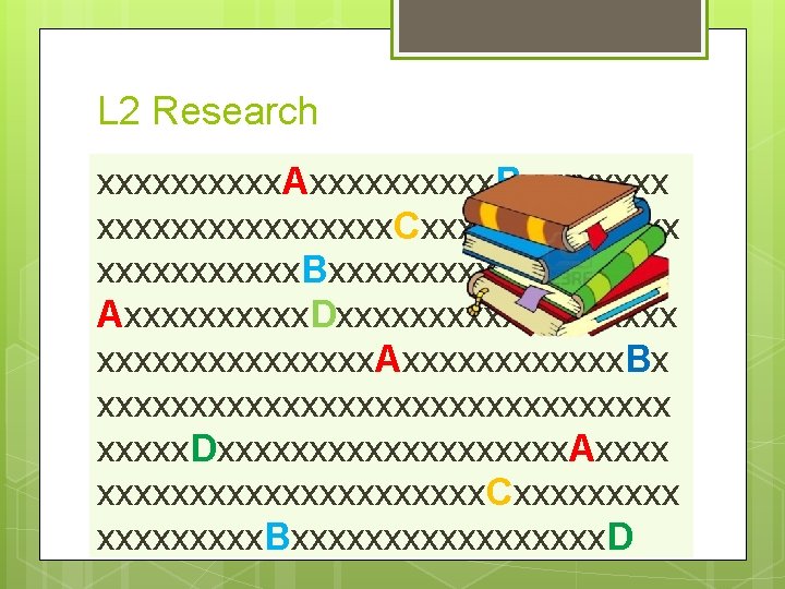 L 2 Research xxxxx. Axxxxx. Bxxxxxxxx. Cxxxxxxx. Bxxxxxxxxx Axxxxx. Dxxxxx. Cxxxxxxxx. Axxxxxx. Bx xxxxxxxxxxxxxxxx.