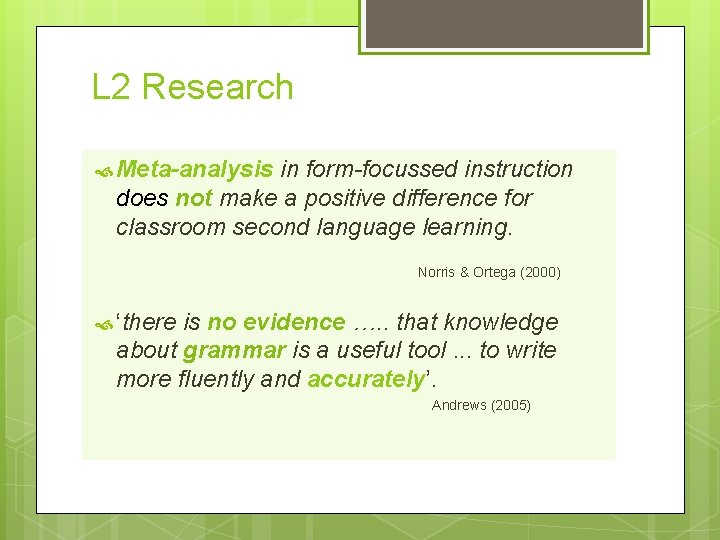 L 2 Research Meta-analysis in form-focussed instruction does not make a positive difference for