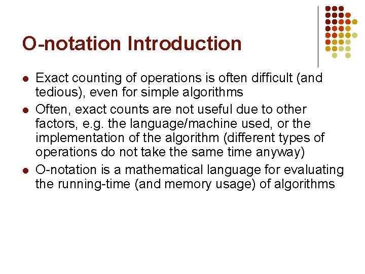 O-notation Introduction l l l Exact counting of operations is often difficult (and tedious),