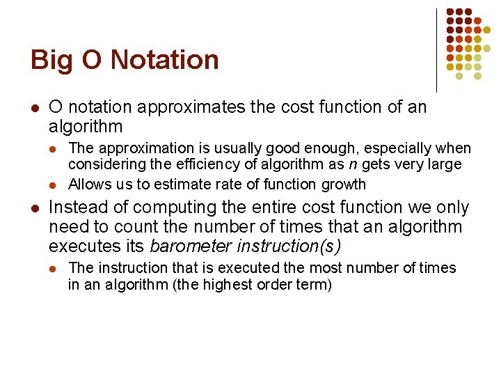 Big O Notation l O notation approximates the cost function of an algorithm l