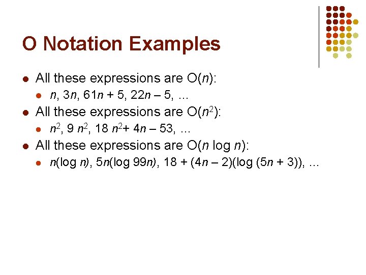 O Notation Examples l All these expressions are O(n): l l All these expressions
