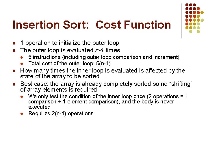 Insertion Sort: Cost Function l l 1 operation to initialize the outer loop The
