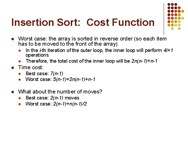 Insertion Sort: Cost Function l Worst case: the array is sorted in reverse order