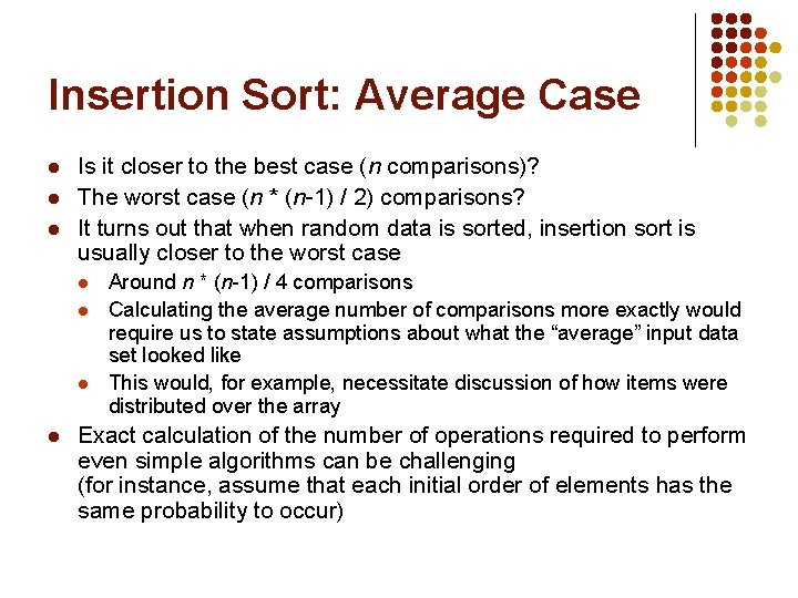 Insertion Sort: Average Case l l l Is it closer to the best case