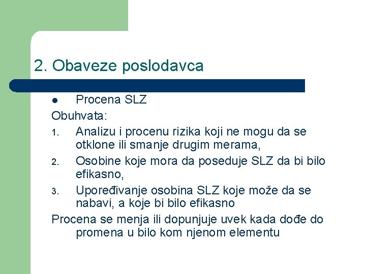 2. Obaveze poslodavca Procena SLZ Obuhvata: 1. Analizu i procenu rizika koji ne mogu