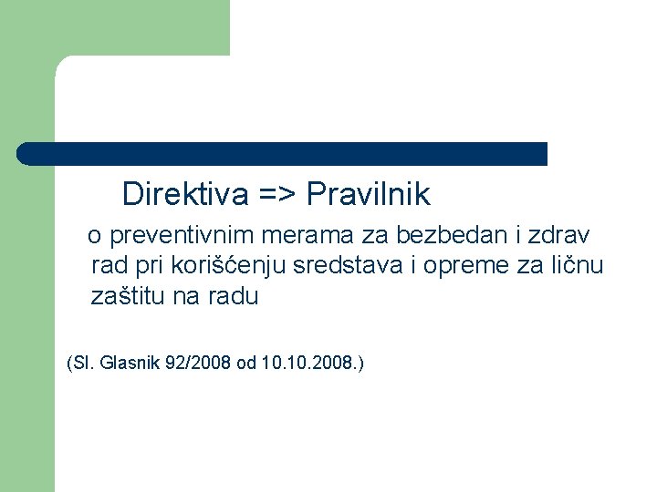 Direktiva => Pravilnik o preventivnim merama za bezbedan i zdrav rad pri korišćenju sredstava