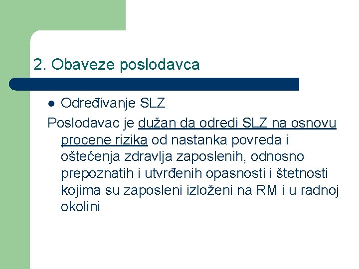 2. Obaveze poslodavca Određivanje SLZ Poslodavac je dužan da odredi SLZ na osnovu procene