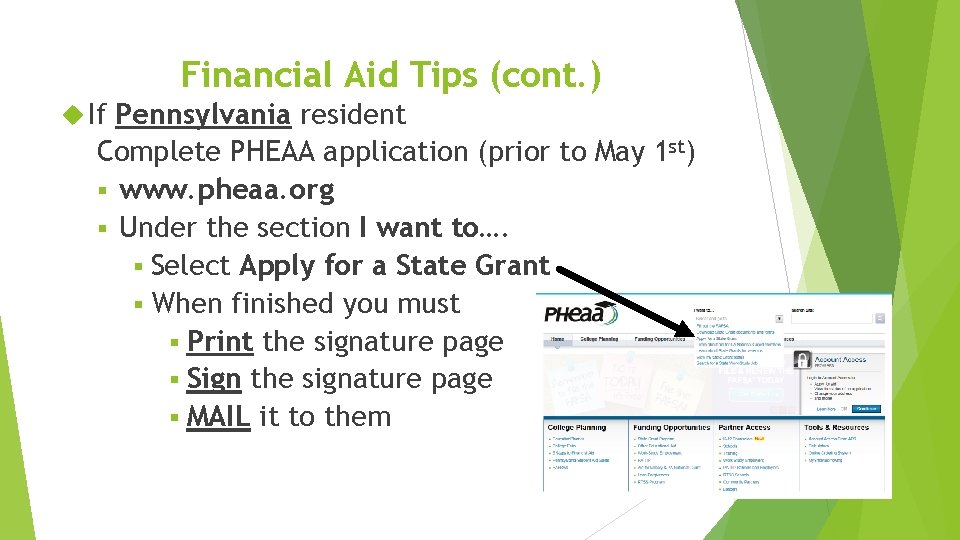 Financial Aid Tips (cont. ) If Pennsylvania resident Complete PHEAA application (prior to May