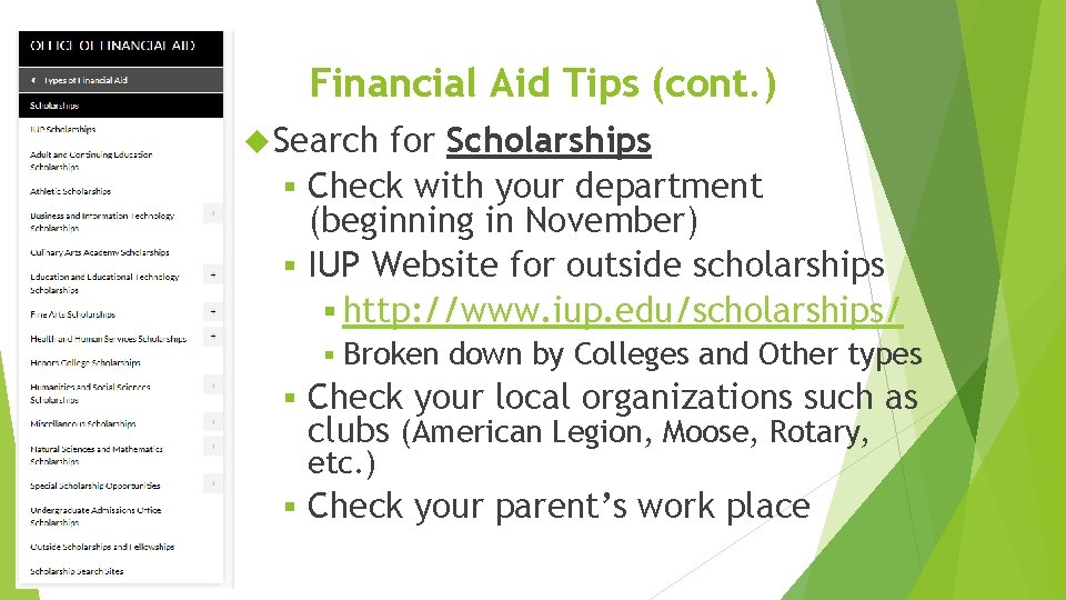 Financial Aid Tips (cont. ) Search for Scholarships § Check with your department (beginning