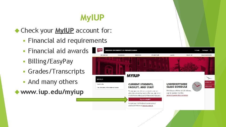 My. IUP Check your My. IUP account for: § Financial aid requirements § Financial