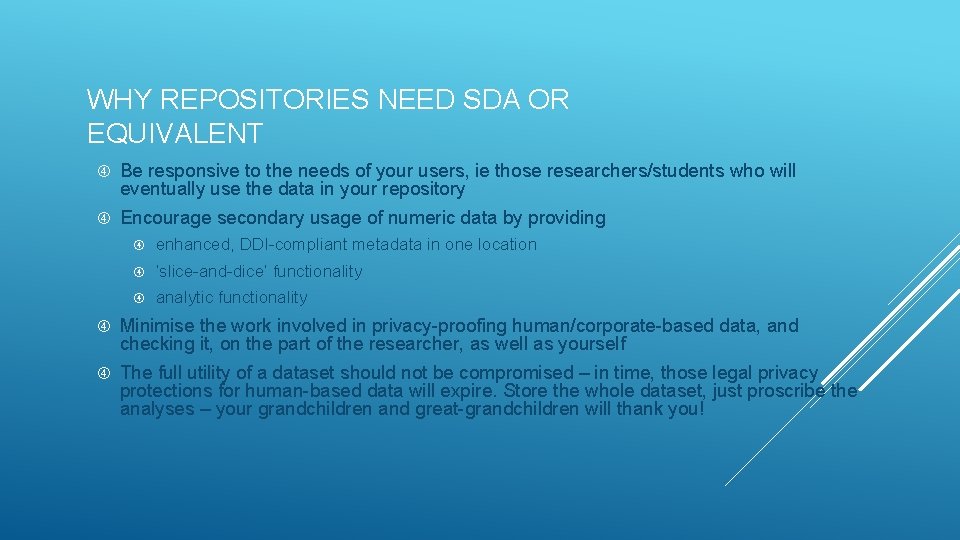 WHY REPOSITORIES NEED SDA OR EQUIVALENT Be responsive to the needs of your users,