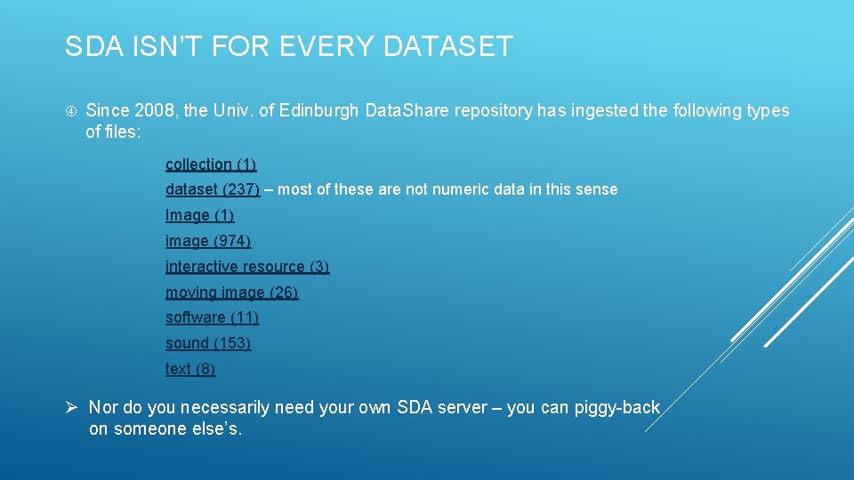 SDA ISN’T FOR EVERY DATASET Since 2008, the Univ. of Edinburgh Data. Share repository