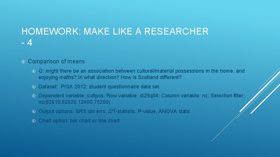 HOMEWORK: MAKE LIKE A RESEARCHER - 4 Comparison of means Q: might there be