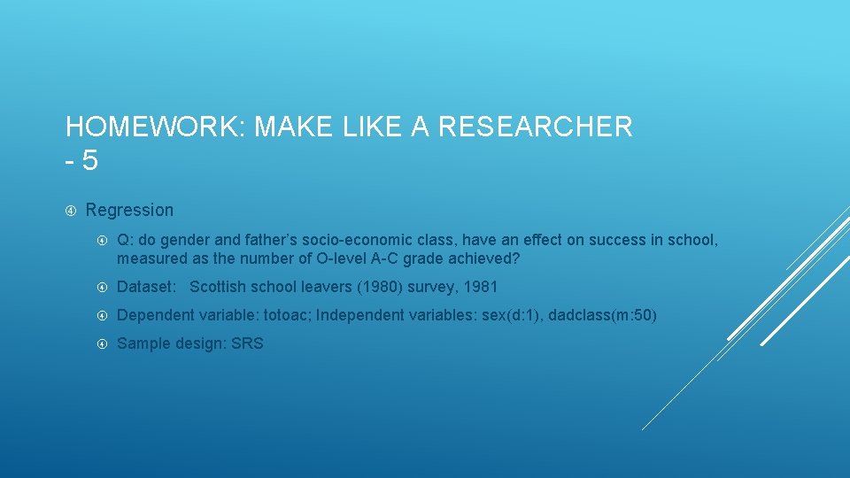 HOMEWORK: MAKE LIKE A RESEARCHER - 5 Regression Q: do gender and father’s socio-economic