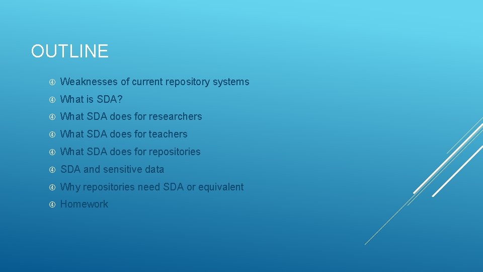 OUTLINE Weaknesses of current repository systems What is SDA? What SDA does for researchers