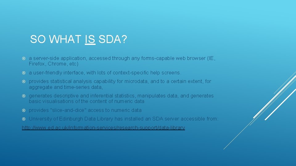 SO WHAT IS SDA? a server-side application, accessed through any forms-capable web browser (IE,