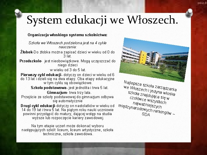 System edukacji we Włoszech. Organizacja włoskiego systemu szkolnictwa: Szkoła we Włoszech podzielona jest na