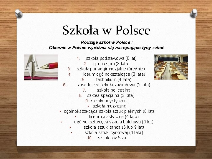 Szkoła w Polsce Rodzaje szkół w Polsce : Obecnie w Polsce wyróżnia się następujące