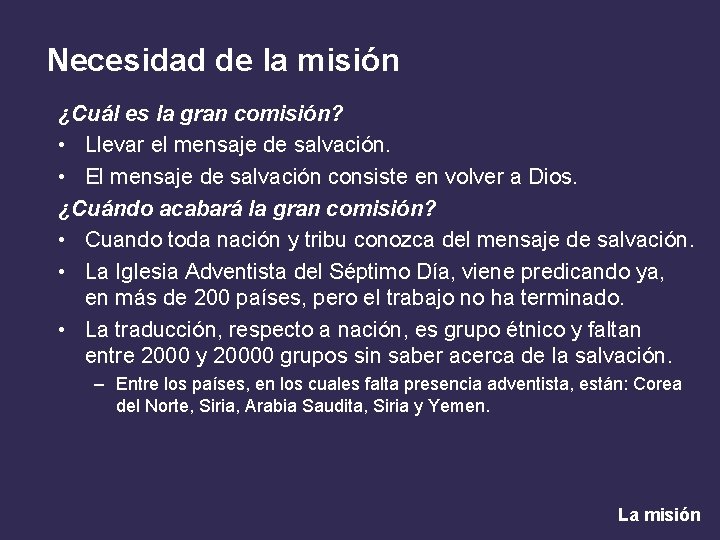 Necesidad de la misión ¿Cuál es la gran comisión? • Llevar el mensaje de