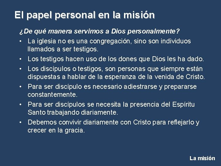 El papel personal en la misión ¿De qué manera servimos a Dios personalmente? •