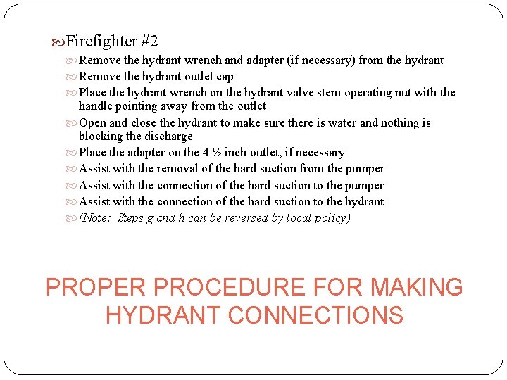  Firefighter #2 Remove the hydrant wrench and adapter (if necessary) from the hydrant