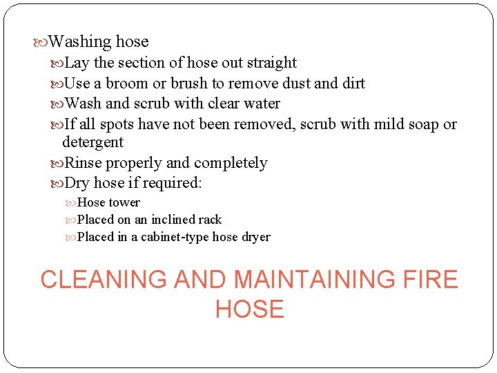  Washing hose Lay the section of hose out straight Use a broom or
