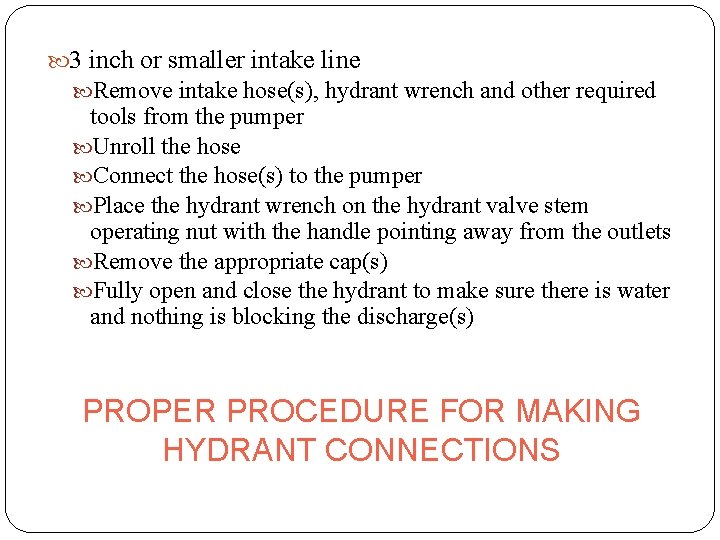  3 inch or smaller intake line Remove intake hose(s), hydrant wrench and other