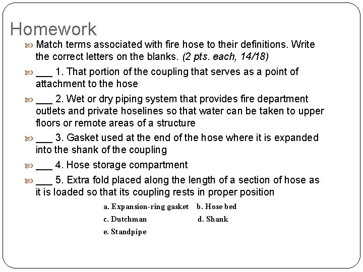 Homework Match terms associated with fire hose to their definitions. Write the correct letters