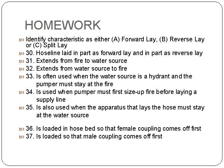 HOMEWORK Identify characteristic as either (A) Forward Lay, (B) Reverse Lay or (C) Split