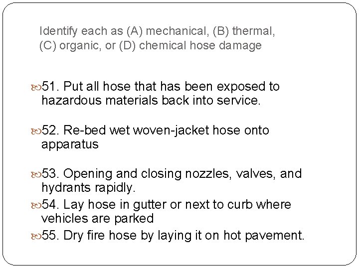 Identify each as (A) mechanical, (B) thermal, (C) organic, or (D) chemical hose damage Identify each as (A) mechanical, (B) thermal, (C) organic, or (D) chemical hose damage