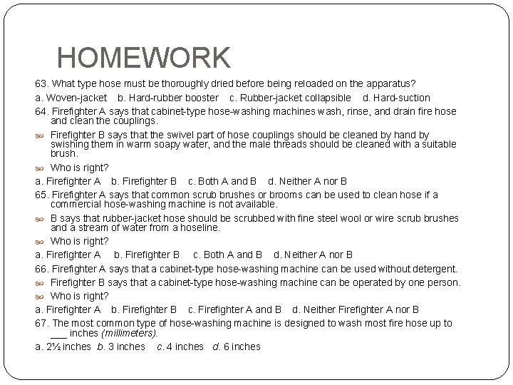 HOMEWORK 63. What type hose must be thoroughly dried before being reloaded on the HOMEWORK 63. What type hose must be thoroughly dried before being reloaded on the