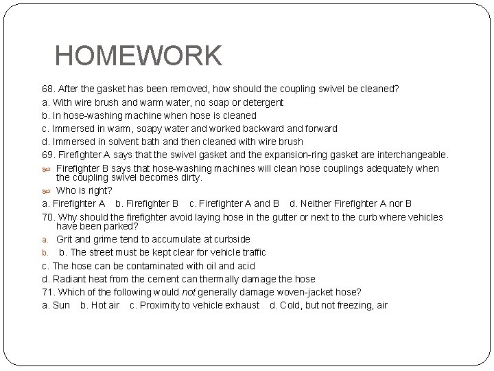 HOMEWORK 68. After the gasket has been removed, how should the coupling swivel be HOMEWORK 68. After the gasket has been removed, how should the coupling swivel be