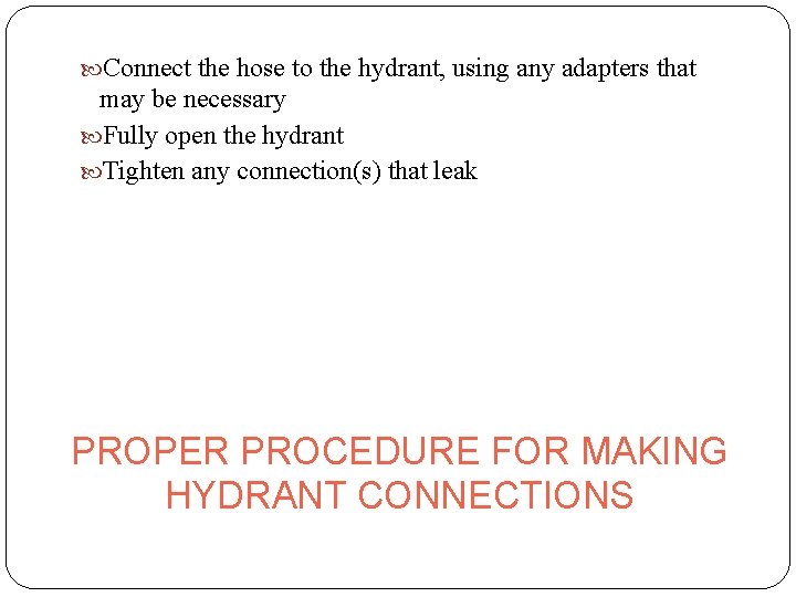 Connect the hose to the hydrant, using any adapters that may be necessary Connect the hose to the hydrant, using any adapters that may be necessary