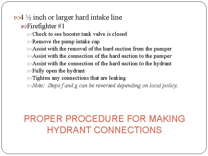  4 ½ inch or larger hard intake line Firefighter #1 Check to see