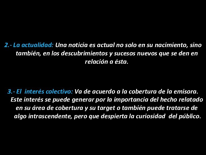 2. - La actualidad: Una noticia es actual no solo en su nacimiento, sino