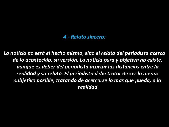 4. - Relato sincero: La noticia no será el hecho mismo, sino el relato