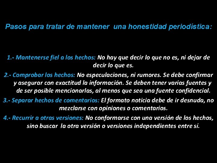 Pasos para tratar de mantener una honestidad periodística: 1. - Mantenerse fiel a los