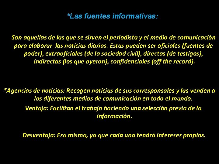 *Las fuentes informativas: Son aquellas de las que se sirven el periodista y el