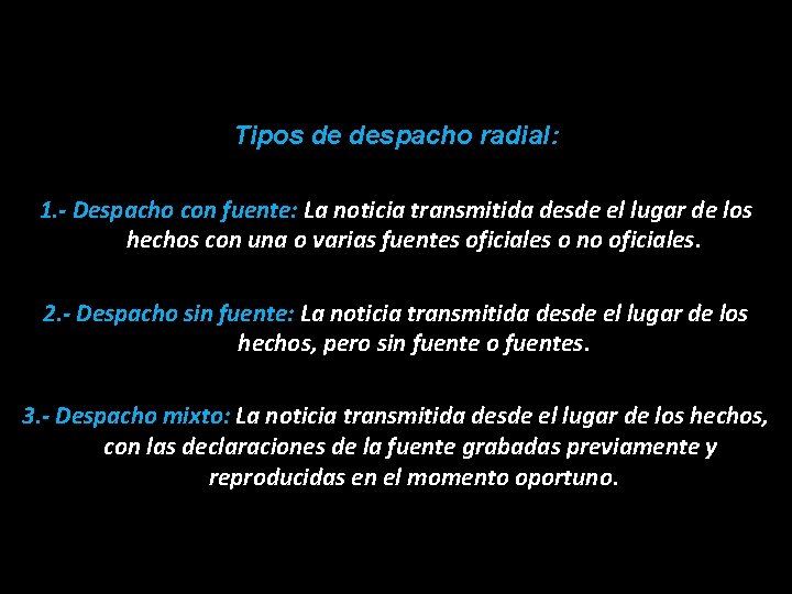 Tipos de despacho radial: 1. - Despacho con fuente: La noticia transmitida desde el