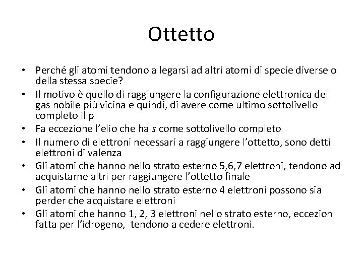 Ottetto • Perché gli atomi tendono a legarsi ad altri atomi di specie diverse Ottetto • Perché gli atomi tendono a legarsi ad altri atomi di specie diverse