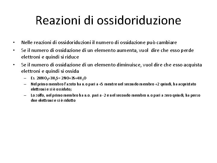 Reazioni di ossidoriduzione • • • Nelle reazioni di ossidoriduzioni il numero di ossidazione Reazioni di ossidoriduzione • • • Nelle reazioni di ossidoriduzioni il numero di ossidazione